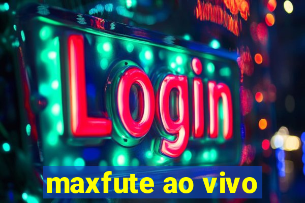 maxfute ao vivo